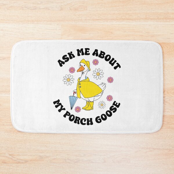Item preview, Ask Me About My Porch Goose designed and sold by kjanedesigns.