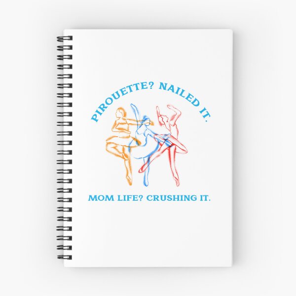 Item preview, Pirouette? Nailed it. Mom Life? Crushing It Dancer Mom designed and sold by Desert Manna Designs.