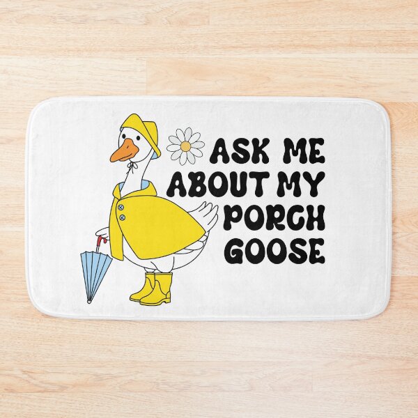 Item preview, Ask Me About My Porch Goose designed and sold by kjanedesigns.