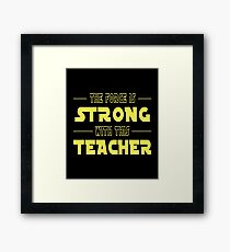 The Force Is Strong With This Teacher Framed Print