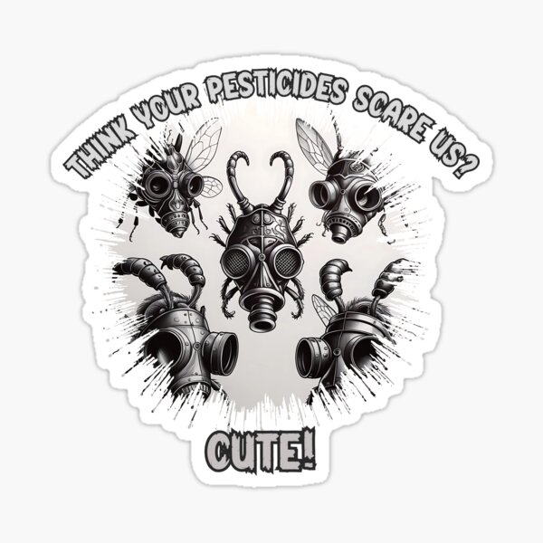 Item preview, Think Your Pesticides Scare Us? Cute! designed and sold by TestudoDesign.
