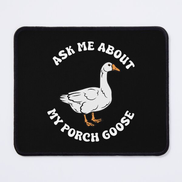 Item preview, Ask Me About My Porch Goose designed and sold by kjanedesigns.