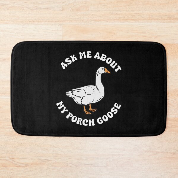 Item preview, Ask Me About My Porch Goose designed and sold by kjanedesigns.