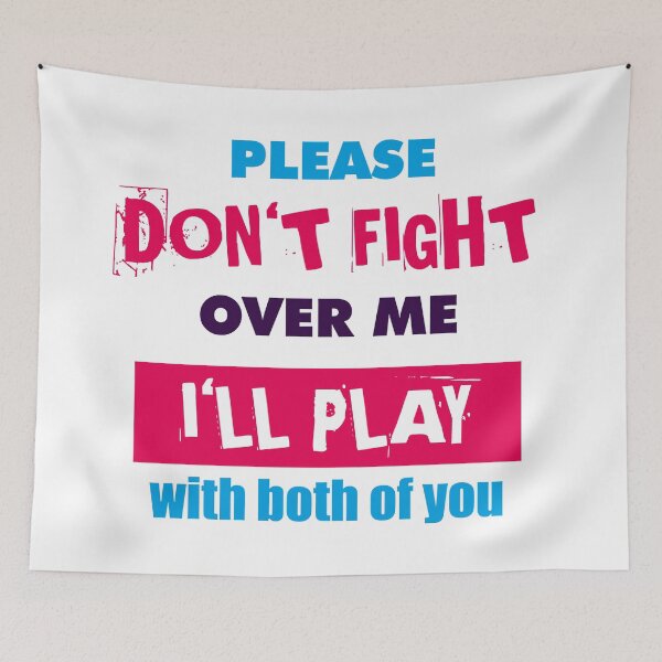 Item preview, Please Don't Fight Over Me, I'll play with both of you designed and sold by JoanNinjaHen.