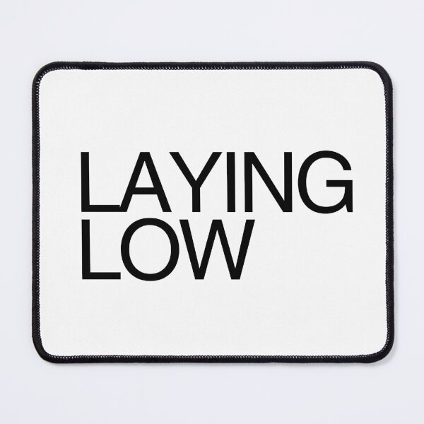 Item preview, LAYING LOW for a while designed and sold by Starving Artist.