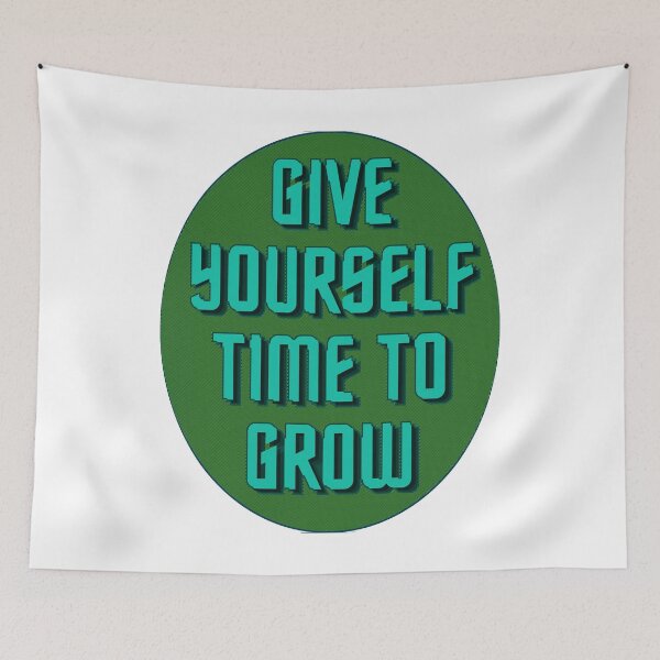 Item preview, Give Yourself Time to Grow - Inspirational Growth Mindset Design designed and sold by ArtsyExplorer.