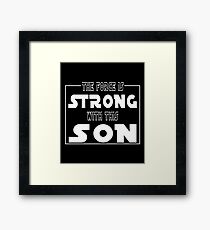 The Force Is Strong With This Son Framed Print