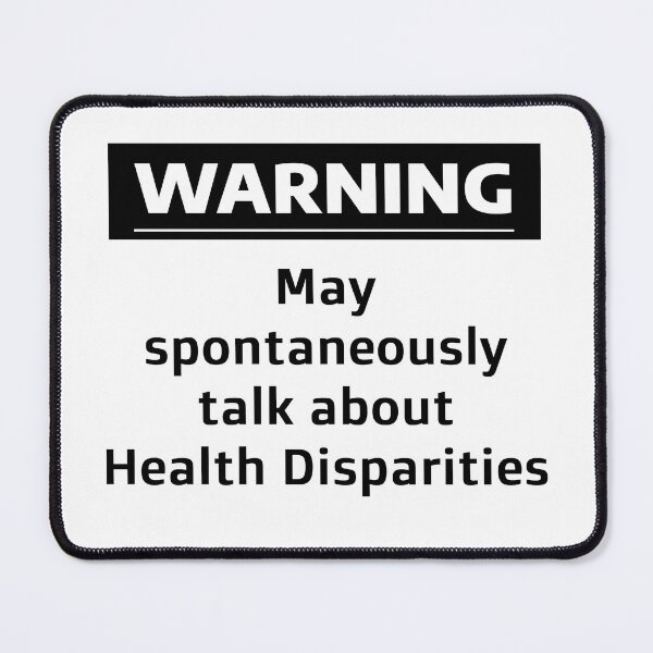 Item preview, Warning: May Spontaneously Talk about Health Disparities designed and sold by WhimsicalQuaint.