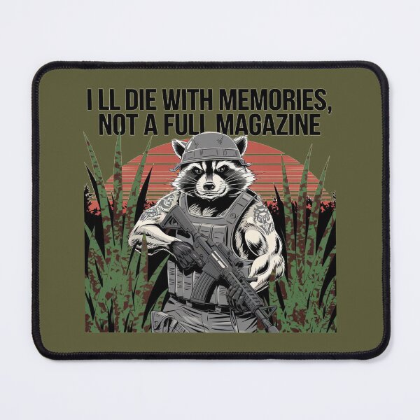 Item preview, raccoon i'll die with memories not a full mag designed and sold by By-LuQuiRRis.