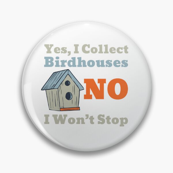Item preview, Funny BirdHouse Collector Saying for Birdwatchers designed and sold by whyitsme.