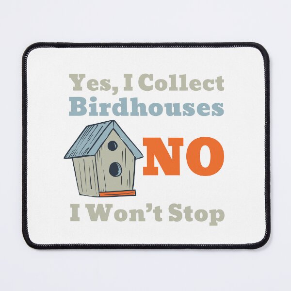 Item preview, Funny BirdHouse Collector Saying for Birdwatchers designed and sold by whyitsme.