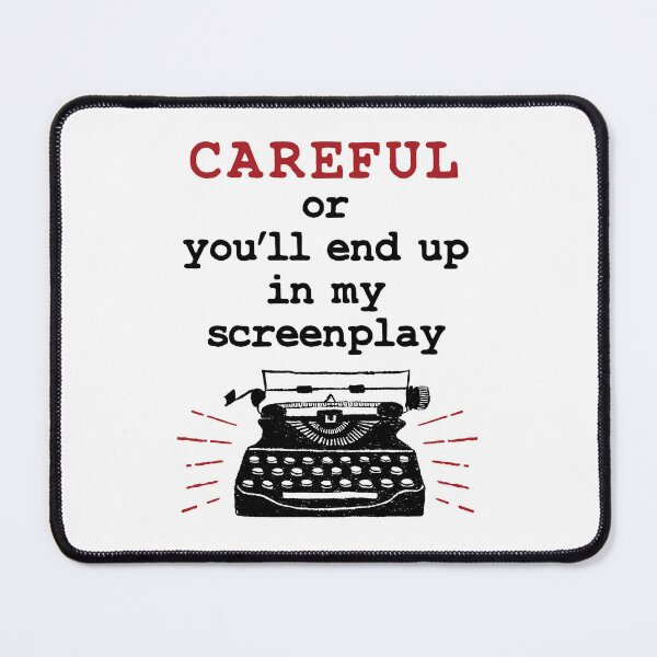 Item preview, Careful or You'll End Up in my Screenplay Funny Screenwriter designed and sold by jaygo.