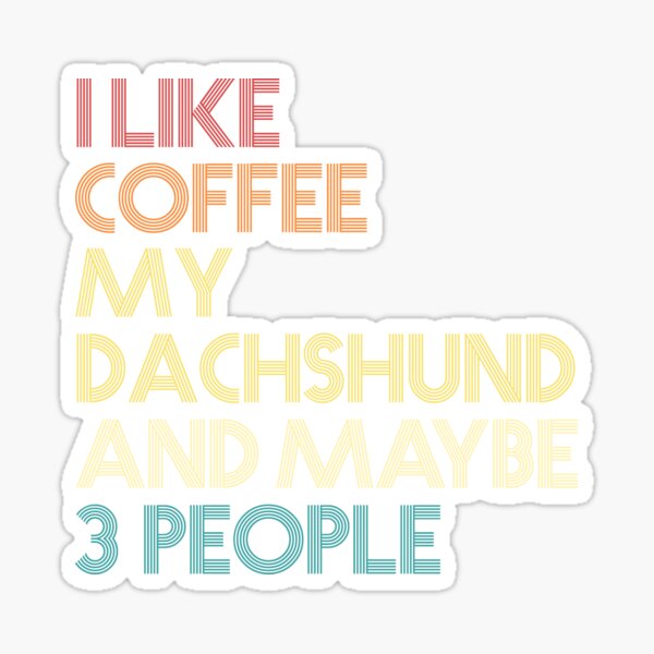 Item preview, Dachshund Dog Owner Coffee Lover Humorous Quote Sarcastic Funny Wiener Dog Saying Gift designed and sold by ZippyPrints.