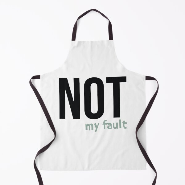 Item preview, Funny Sarcastic Saying Not My Fault designed and sold by whyitsme.