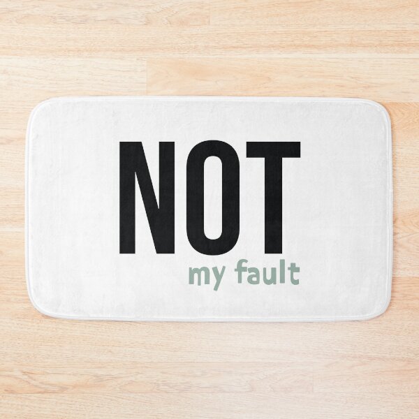 Item preview, Funny Sarcastic Saying Not My Fault designed and sold by whyitsme.