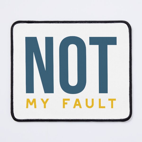 Item preview, Sarcastic Saying Not My Fault designed and sold by whyitsme.