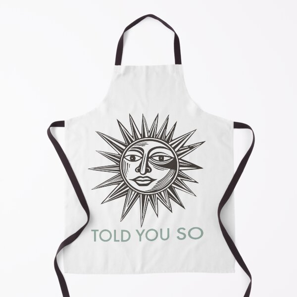 Item preview, Sarcastic Saying Told You So with Artsy Sun designed and sold by whyitsme.