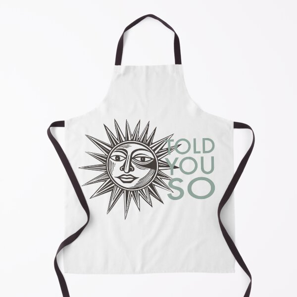 Item preview, Funny Sarcastic Humor Told You So with Artsy Sun designed and sold by whyitsme.