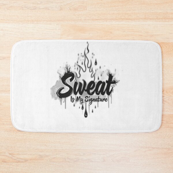 Item preview, Sweat Is My Signature designed and sold by Digital Artisan.