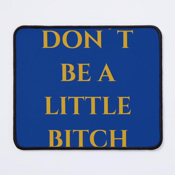 Item preview, Don't be a little bitch designed and sold by footballstorico.