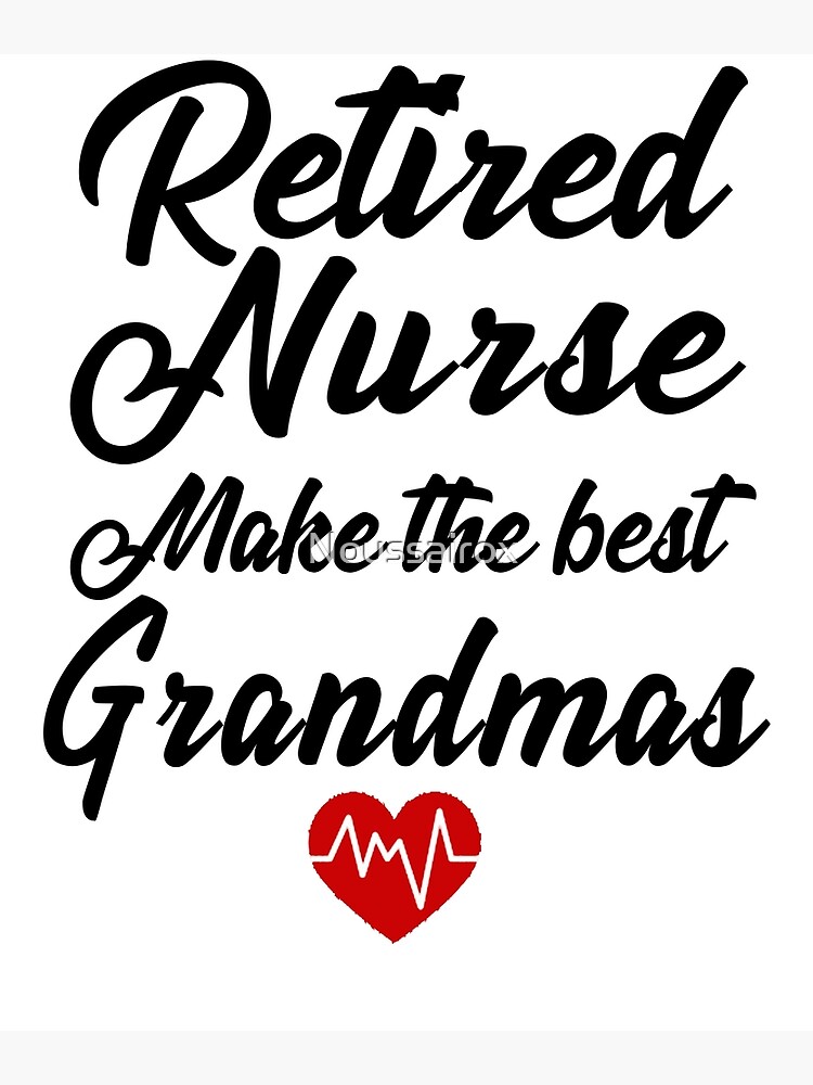 Nurse Retirement Shirt - Nurses Make The Best Grandmas Nurse Retirement Shirt - Nurses Make The Best Grandmas