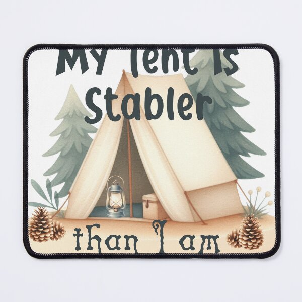 Item preview, My Tent is Stabler Than I Am designed and sold by Lori Winslow Designs.