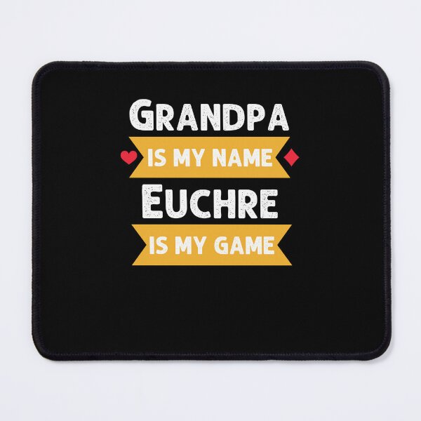 Item preview, Funny Grandpa is my name Euchre is my game Euchre humor designed and sold by snowry.