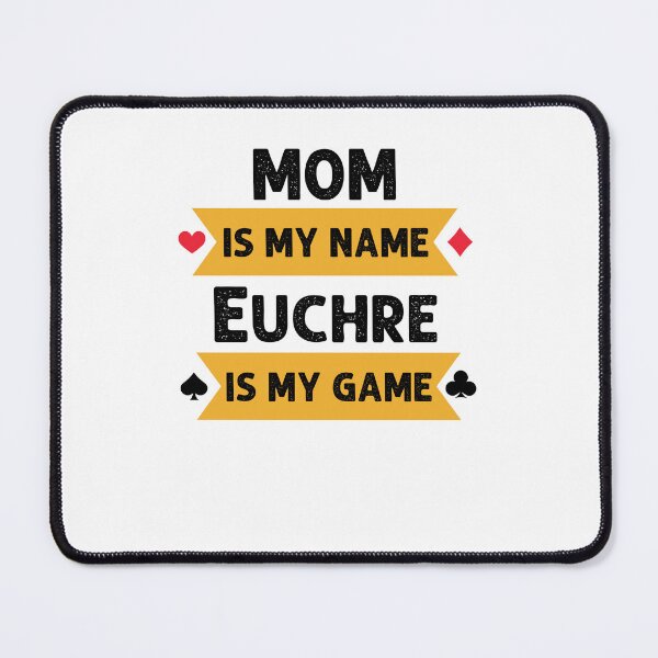 Item preview, Funny Mom is my name Euchre is my game Euchre player joke designed and sold by snowry.