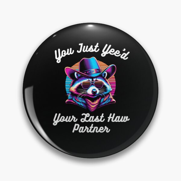Item preview, Funny raccoon cowboy You just Yee'd Your last haw partner designed and sold by snowry.