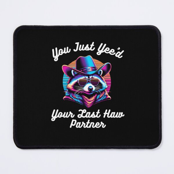 Item preview, Funny raccoon cowboy You just Yee'd Your last haw partner designed and sold by snowry.
