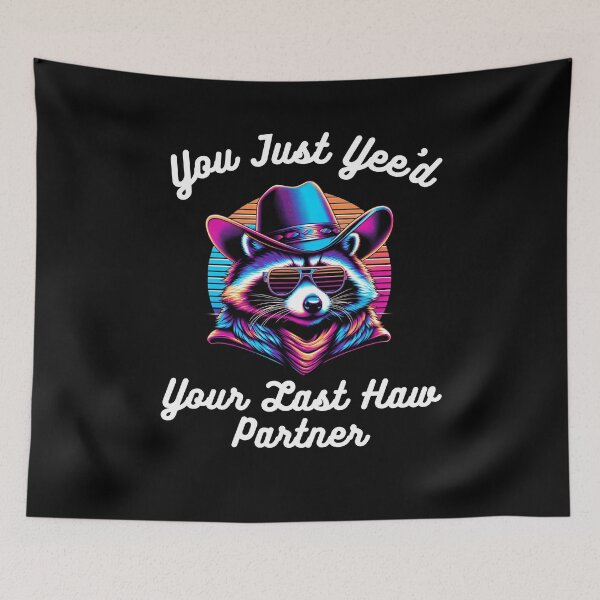 Item preview, Funny raccoon cowboy You just Yee'd Your last haw partner designed and sold by snowry.