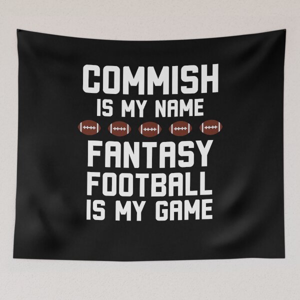 Item preview, Commish is my name Fantasy football is my game commissioner designed and sold by snowry.