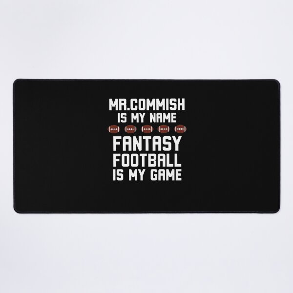 Item preview, Mr. Commish is my name Fantasy football is my game humor designed and sold by snowry.