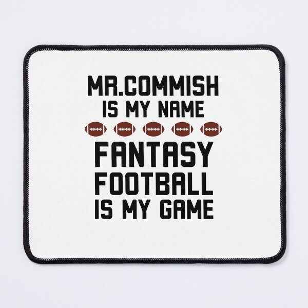 Item preview, Mr. Commish is my name Fantasy football is my game joke designed and sold by snowry.