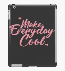 make everyday cool funny cute black womens t-shirt iPad Case/Skin