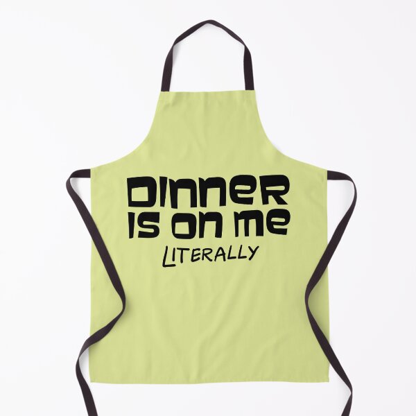Item preview, Dinner is on me. Literally. designed and sold by Persnicketee.