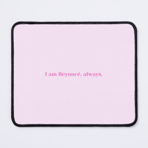 Item preview, I am Beyonce Always Office Quote designed and sold by thescriptedlife.