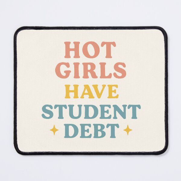 Item preview, Hot Girls Have Student Debt designed and sold by thegirlyshoppe.