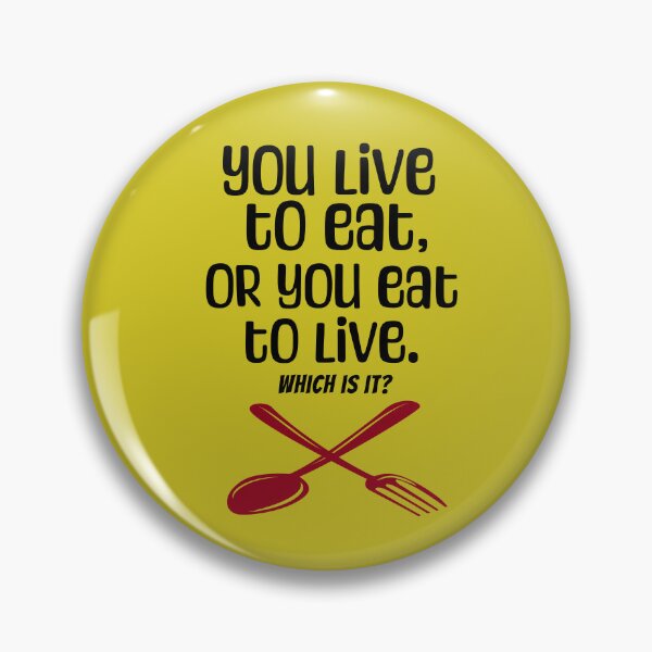 Item preview, You live to eat, or you eat to live. designed and sold by Shirt Shack.