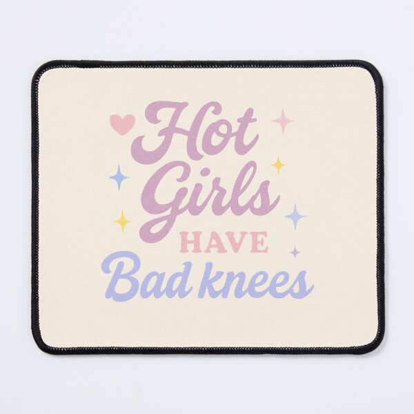 Item preview, Hot Girls Have Bad Knees designed and sold by thegirlyshoppe.