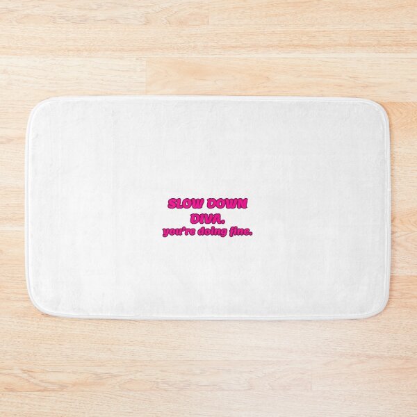 Item preview, SLOW DOWN DIVA. you're doing fine.  designed and sold by mmarss.