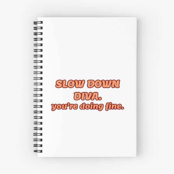 Item preview, SLOW DOWN DIVA. You're doing fine. designed and sold by mmarss.