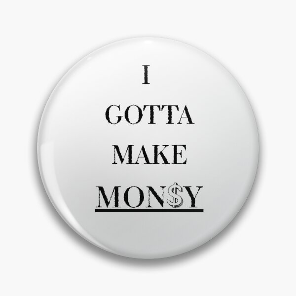 Item preview, I Gotta Make Money – Hustle Mindset Motivational Quote designed and sold by Festers.