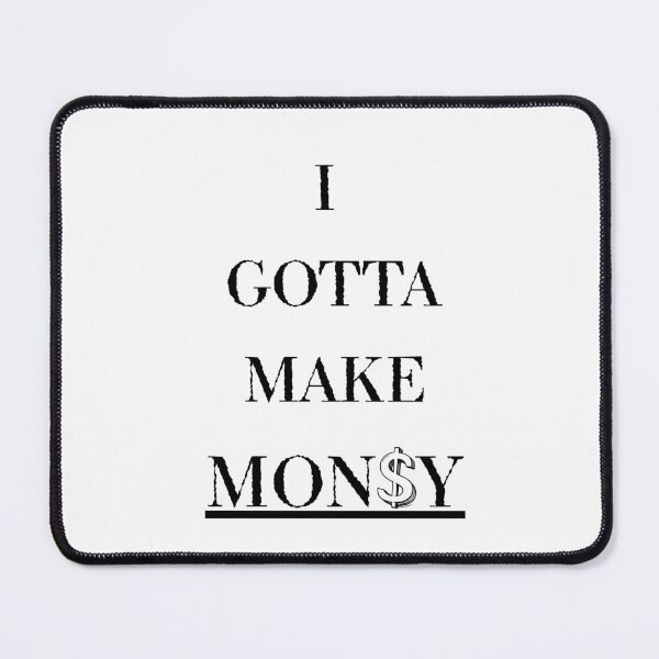 Item preview, I Gotta Make Money – Hustle Mindset Motivational Quote designed and sold by Festers.