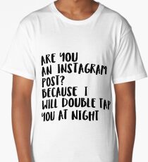 I Will Double Tap You I Funny Quote Long T-Shirt
