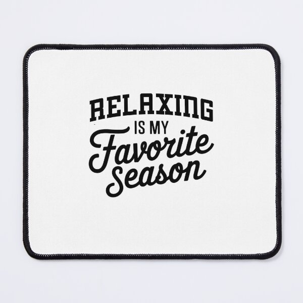 Item preview, Relaxing is My Favorite Season Funny Relaxing Lover designed and sold by Oussinc.