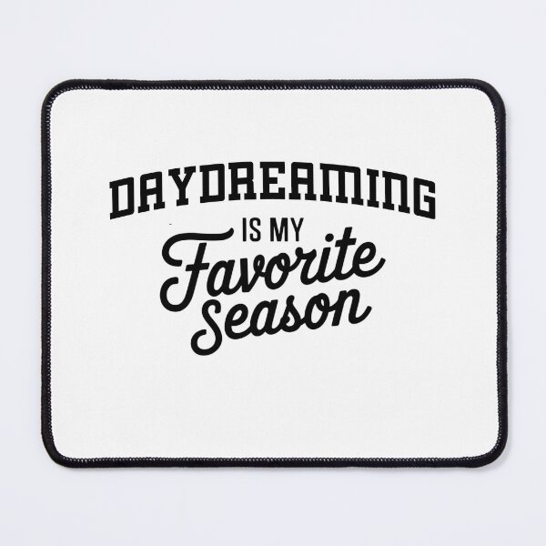 Item preview, Daydreaming is My Favorite Season Funny Daydreaming Lover designed and sold by Oussinc.