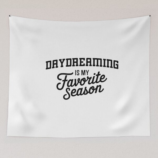 Item preview, Daydreaming is My Favorite Season Funny Daydreaming Lover designed and sold by Oussinc.