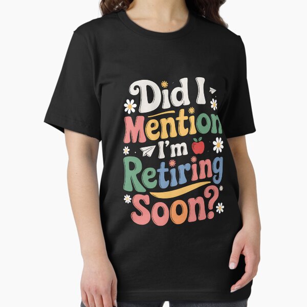 Item preview, Did I Mention I'm Retiring Soon Retired 2025 Retirement designed and sold by Jevaz.