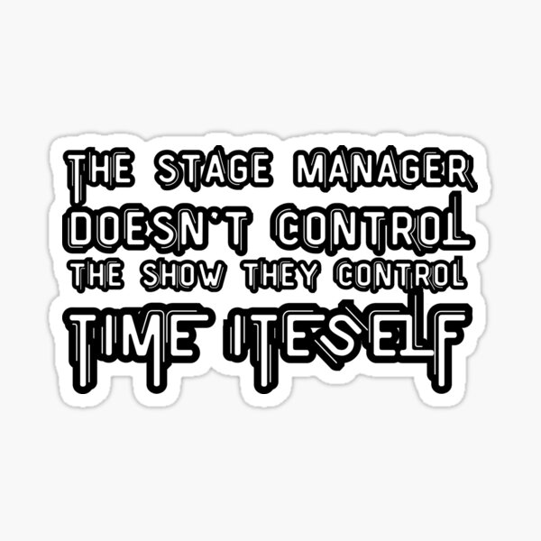 Item preview, STAGE MANAGER Alternate - Funny Theater Tech Sticker – Stage Crew Life Humor – Tech Week Chaos  designed and sold by DoodlesByPeter.